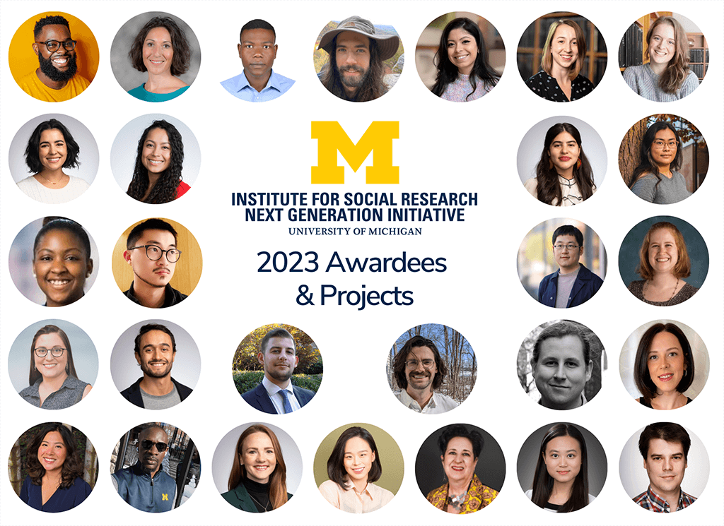 Institute for Social Research Next Generation Initiative. 2023 Awardees & Projects